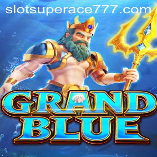 Exploring the Exciting World of GRANDBLUE and the Superpower of SUPERACE777