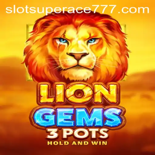 Discover the Exciting World of LionGems3pots with SUPERACE777